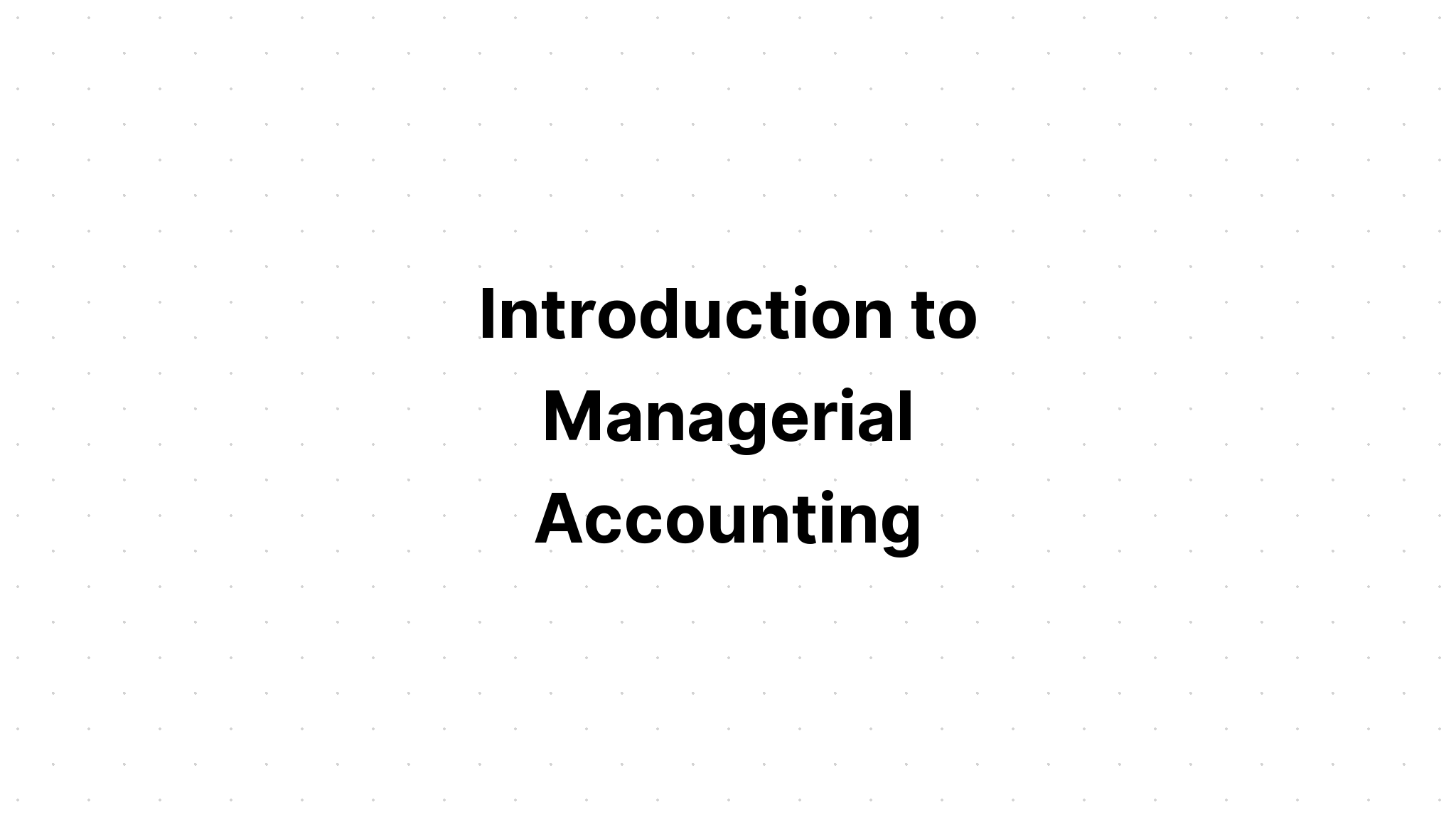 Introduction To Managerial Accounting – Bidang Kemahasiswaan